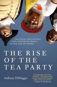 Book Cover for The Rise of the Tea Party by Anthony R Dimaggio