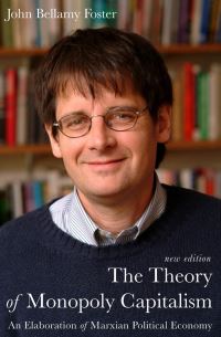 Book Cover for The Theory of Monopoly Capitalism by John Bellamy Foster