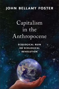 Book Cover for Capitalism in the Anthropocene by John Bellamy Foster