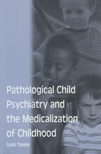 Book Cover for Pathological Child Psychiatry and the Medicalisation of Childhood by Sami Timimi