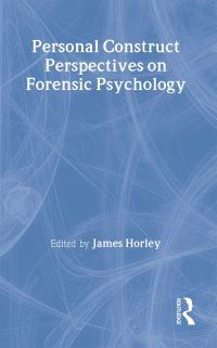 Book Cover for Personal Construct Perspectives on Forensic Psychology by James Horley