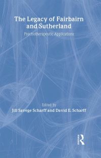 Book Cover for The Legacy of Fairbairn and Sutherland by Jill Savege Scharff, David E Scharff