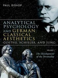 Book Cover for Analytical Psychology and German Classical Aesthetics by Paul Bishop