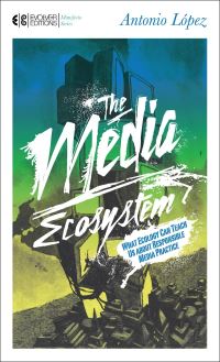Book Cover for The Media Ecosystem by Antonio López