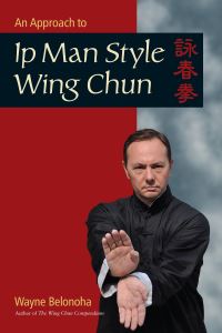 Book Cover for An Approach to IP Man Style Wing Chun Kung Fu by Wayne Belonoha