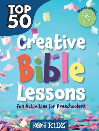 Book Cover for Top 50 Creative Bible Lessons Preschool by Rose Publishing