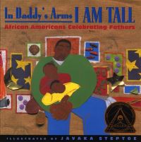 Book Cover for In Daddy's Arms I Am Tall by Javaka Steptoe