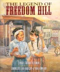 Book Cover for The Legend of Freedom Hill by Linda Jacobs Altman, Cornelius Van Wright, YingHwa Hu