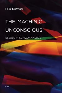 Book Cover for The Machinic Unconscious by Félix Guattari