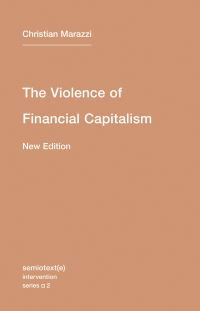 Book Cover for The Violence of Financial Capitalism by Christian Marazzi
