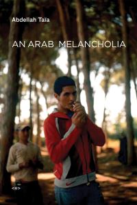Book Cover for An Arab Melancholia by Abdellah Taïa