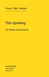 Book Cover for The Uprising by Franco Berardi