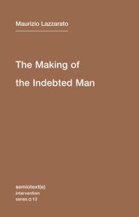 Book Cover for The Making of the Indebted Man by M Lazzarato