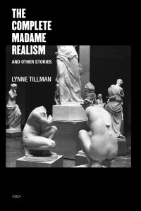 Book Cover for The Complete Madame Realism and Other Stories by Lynne Tillman
