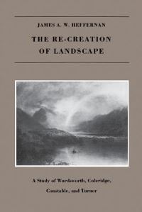 Book Cover for The Re-Creation of Landscape by James A W Heffernan