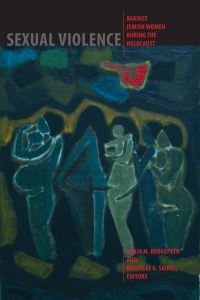 Book Cover for Sexual Violence Against Jewish Women During the Holocaust by Sonja M Hedgepeth, Rochelle G Saidel
