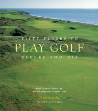 Book Cover for Fifty Places to Play Golf Before You Die by Chris Santella