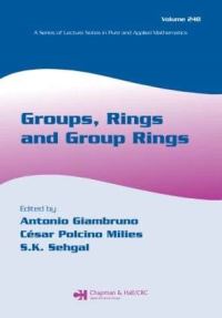 Book Cover for Groups, Rings and Group Rings by A Giambruno, César Polcino Milies, Sudarshan K Sehgal