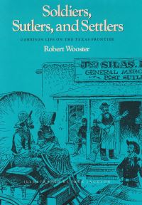 Book Cover for Soldiers, Sutlers, And Settlers by Robert Wooster