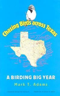 Book Cover for Chasing Birds Across Texas by Mark Thomas Adams