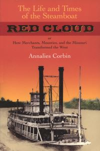 Book Cover for The Life and Times of the Steamboat Red Cloud by Annalies Corbin