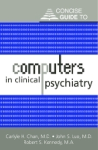 Book Cover for Concise Guide to Computers in Clinical Psychiatry by Carlyle H Chan, John S Luo, Robert S Kennedy