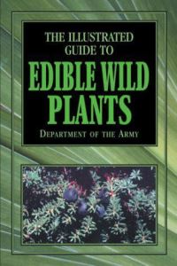 Book Cover for The Illustrated Guide to Edible Wild Plants by United States Department of the Army