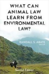 Book Cover for What Can Animal Law Learn from Environmental Law? by Randall S Abate