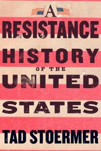 Book Cover for A Resistance History of the United States by Tad Stoermer