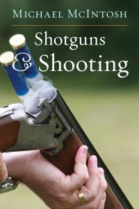 Book Cover for Shotguns & Shooting by Michael McIntosh
