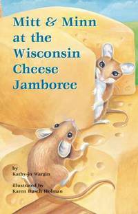 Book Cover for Mitt & Minn at the Wisconsin Cheese Jamboree by Kathyjo Wargin, Karen Busch Holman