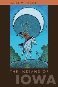 Book Cover for The Indians of Iowa by Lance M Foster