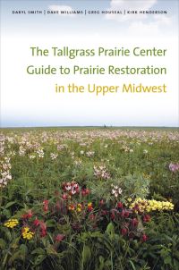 Book Cover for The Tallgrass Prairie Center Guide to Prairie Restoration in the Upper Midwest by Daryl Smith, Tallgrass Prairie Center