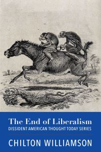 Book Cover for The End of Liberalism by Chilton Williamson