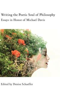 Book Cover for Writing the Poetic Soul of Philosophy by Michael Davis