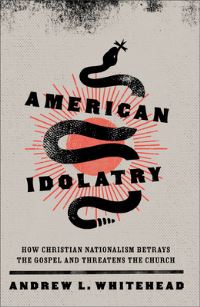 Book Cover for American Idolatry by Andrew L Whitehead