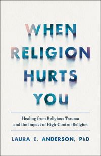 Book Cover for When Religion Hurts You by Laura E Anderson