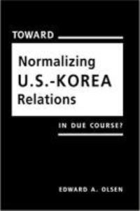 Book Cover for Toward Normalizing U.S.--Korea Relations by Edward A Olsen