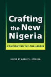 Book Cover for Crafting the New Nigeria by Robert I Rotberg