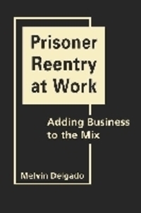 Book Cover for Prisoner Reentry at Work by Melvin Delgado