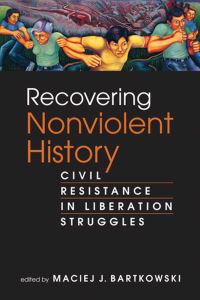 Book Cover for Recovering Nonviolent History by Maciej J Bartkowski