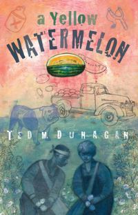 Book Cover for A Yellow Watermelon by Ted Dunagan