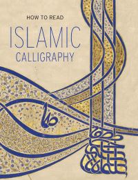 Book Cover for How to Read Islamic Calligraphy by Maryam Ekhtiar