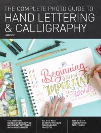 Book Cover for The Complete Photo Guide to Hand Lettering & Calligraphy by Abbey Sy
