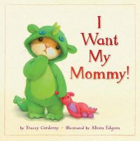 Book Cover for I Want My Mommy! by Tracey Corderoy