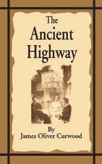 Book Cover for The Ancient Highway by James Oliver Curwood