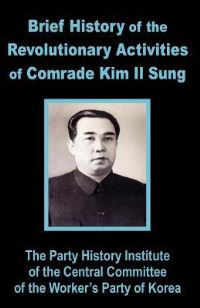 Book Cover for Brief History of the Revolutionary Activities of Kim Il Sung by Mason Arthur