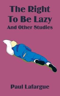 Book Cover for The Right to Be Lazy and Other Studies by Paul Lafargue