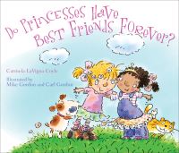 Book Cover for Do Princesses Have Best Friends Forever? by Carmela LaVigna Coyle, Mike Gordon, Carl Gordon