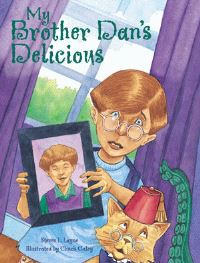 Book Cover for My Brother Dan's Delicious by Steven L Layne, Chuck Galey